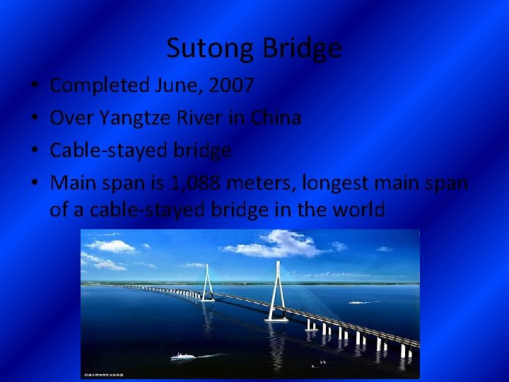 Sutong Bridge • • Completed June, 2007 Over Yangtze River in China Cable-stayed bridge
