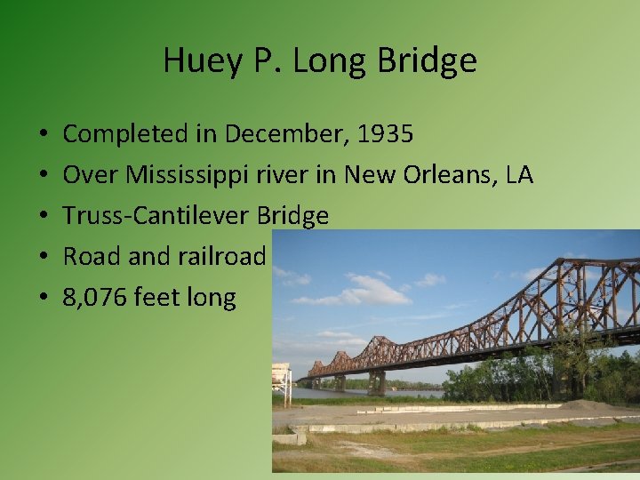 Huey P. Long Bridge • • • Completed in December, 1935 Over Mississippi river