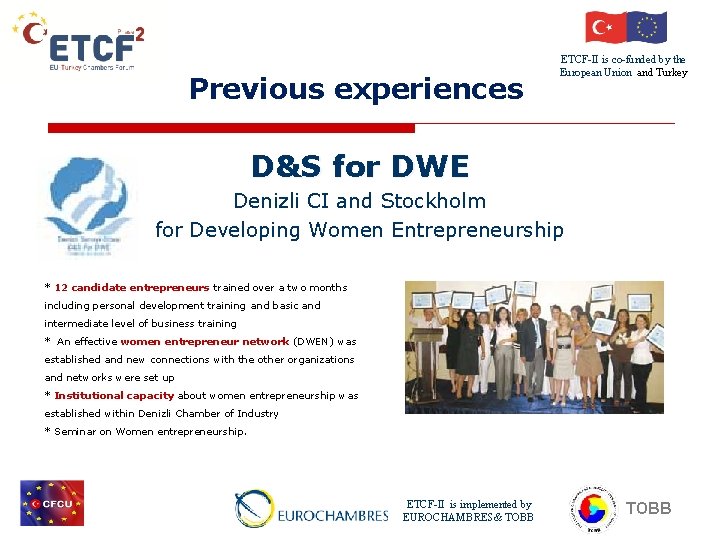 Previous experiences ETCF-II is co-funded by the European Union and Turkey D&S for DWE
