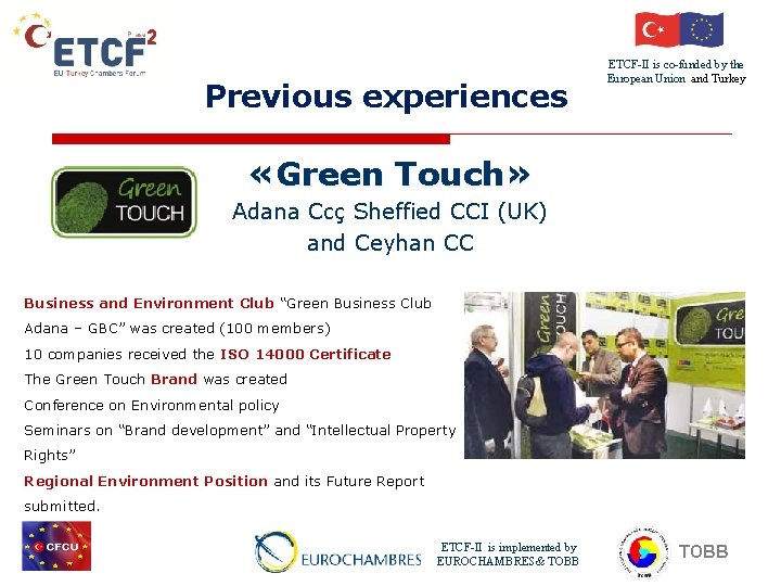 Previous experiences ETCF-II is co-funded by the European Union and Turkey «Green Touch» Adana