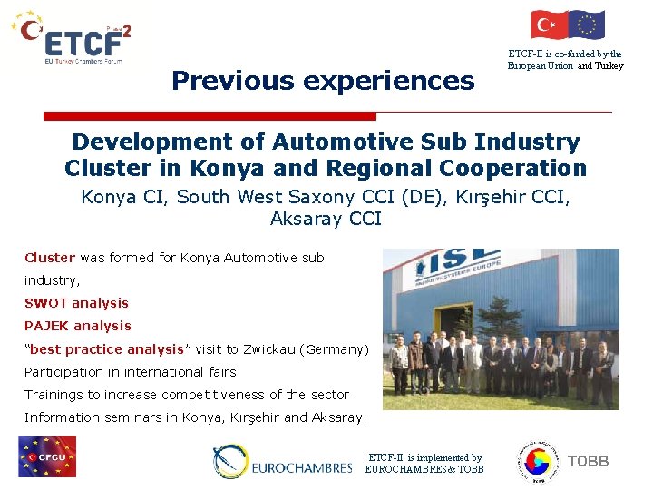 Previous experiences ETCF-II is co-funded by the European Union and Turkey Development of Automotive