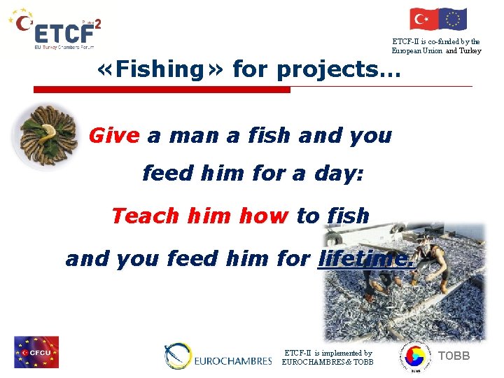 ETCF-II is co-funded by the European Union and Turkey «Fishing» for projects… Give a