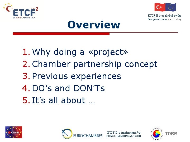 Overview ETCF-II is co-funded by the European Union and Turkey 1. Why doing a
