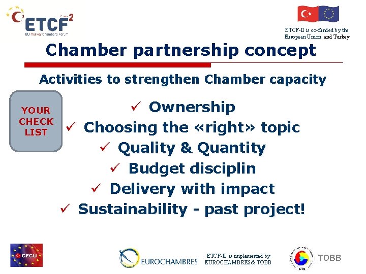 ETCF-II is co-funded by the European Union and Turkey Chamber partnership concept Activities to
