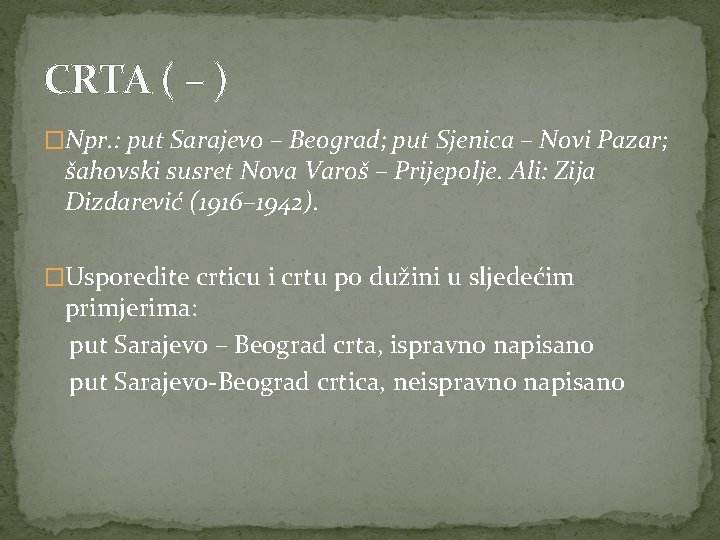 CRTA ( – ) �Npr. : put Sarajevo – Beograd; put Sjenica – Novi