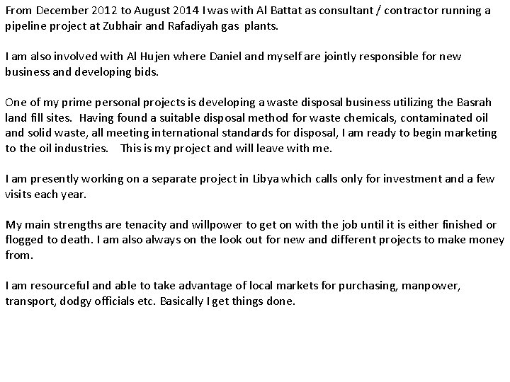 From December 2012 to August 2014 I was with Al Battat as consultant /