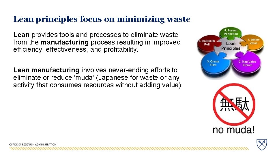 Lean principles focus on minimizing waste Lean provides tools and processes to eliminate waste