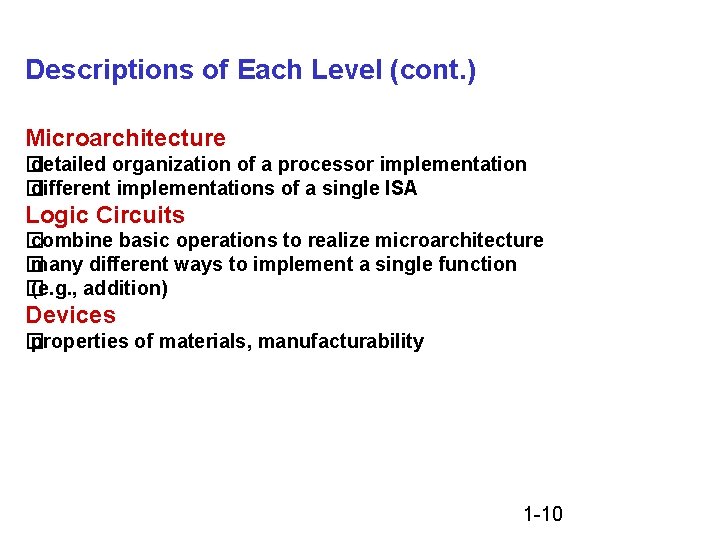 Descriptions of Each Level (cont. ) Microarchitecture � detailed organization of a processor implementation