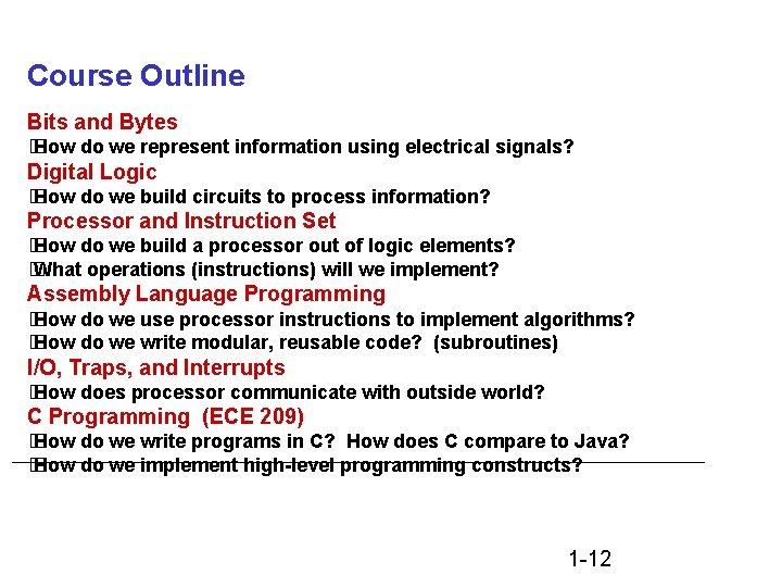 Course Outline Bits and Bytes � How do we represent information using electrical signals?