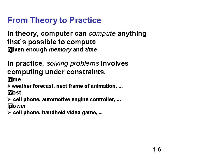 From Theory to Practice In theory, computer can compute anything that’s possible to compute