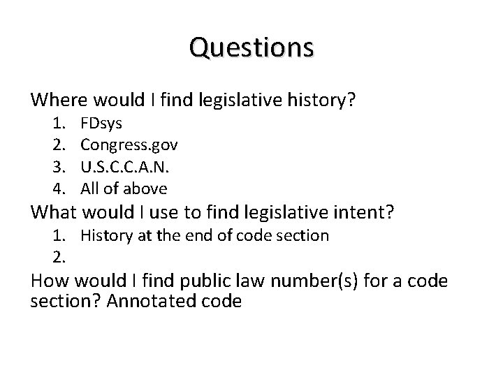 Questions Where would I find legislative history? 1. 2. 3. 4. FDsys Congress. gov