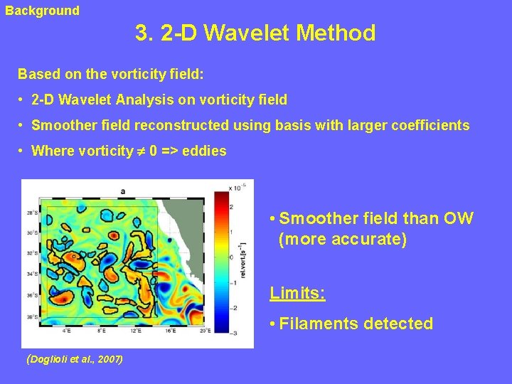 Background 3. 2 -D Wavelet Method Based on the vorticity field: • 2 -D