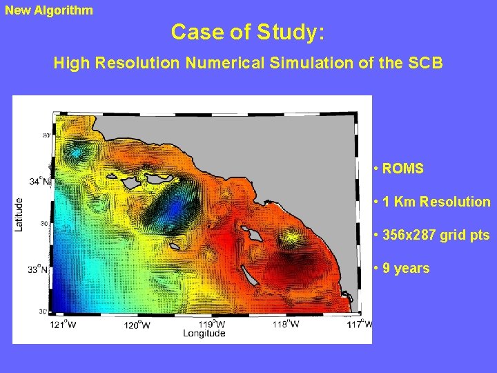 New Algorithm Case of Study: High Resolution Numerical Simulation of the SCB • ROMS