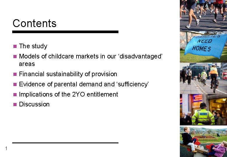 Contents n The study n Models of childcare markets in our ‘disadvantaged’ areas n