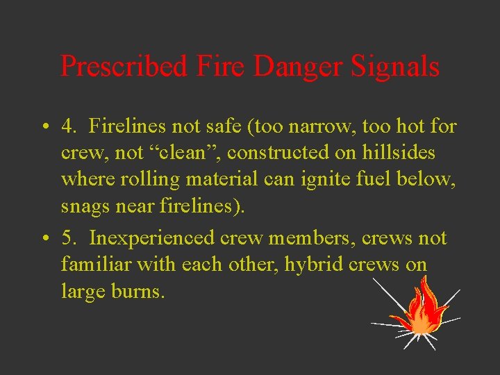 Prescribed Fire Danger Signals • 4. Firelines not safe (too narrow, too hot for