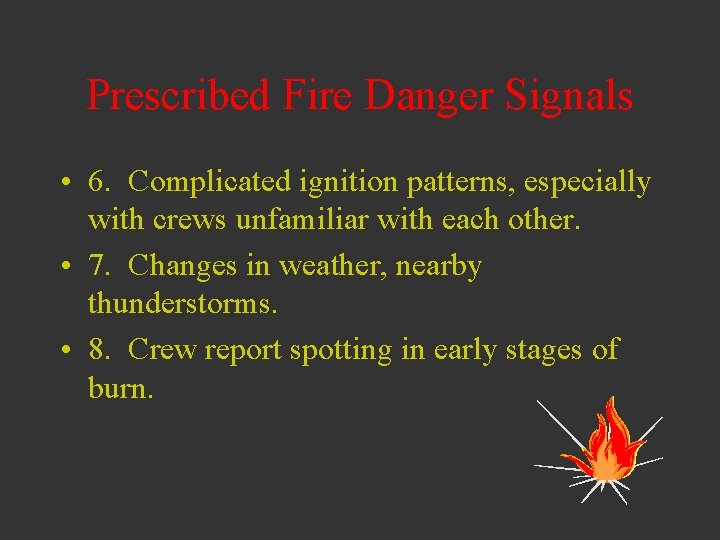 Prescribed Fire Danger Signals • 6. Complicated ignition patterns, especially with crews unfamiliar with