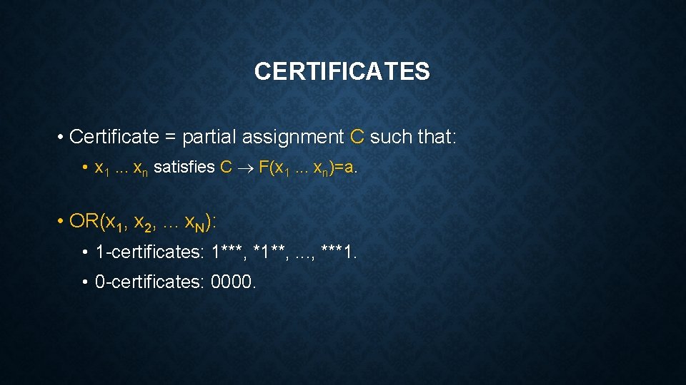 CERTIFICATES • Certificate = partial assignment C such that: • x 1. . . CERTIFICATES • Certificate = partial assignment C such that: • x 1. . .