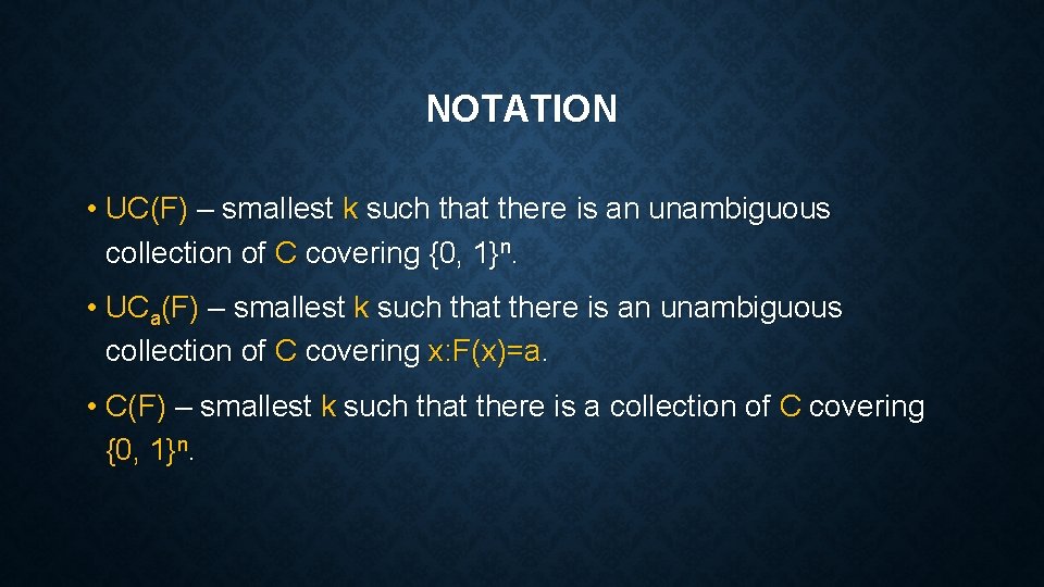 NOTATION • UC(F) – smallest k such that there is an unambiguous collection of NOTATION • UC(F) – smallest k such that there is an unambiguous collection of