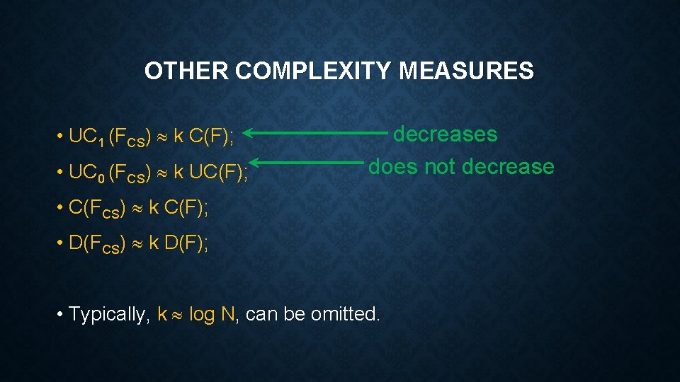 OTHER COMPLEXITY MEASURES • UC 1 (FCS) k C(F); • UC 0 (FCS) k OTHER COMPLEXITY MEASURES • UC 1 (FCS) k C(F); • UC 0 (FCS) k
