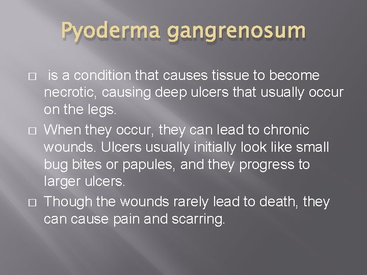 Pyoderma gangrenosum � � � is a condition that causes tissue to become necrotic,
