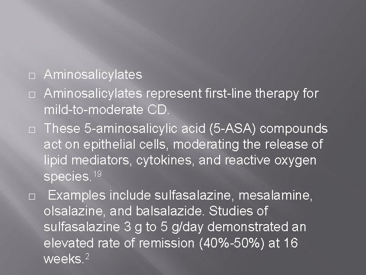� � Aminosalicylates represent first-line therapy for mild-to-moderate CD. These 5 -aminosalicylic acid (5