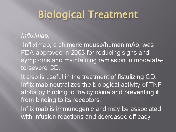 Biological Treatment � � Infliximab: Infliximab, a chimeric mouse/human m. Ab, was FDA-approved in