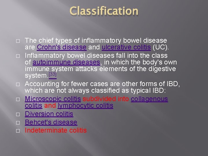 Classification � � � � The chief types of inflammatory bowel disease are Crohn's
