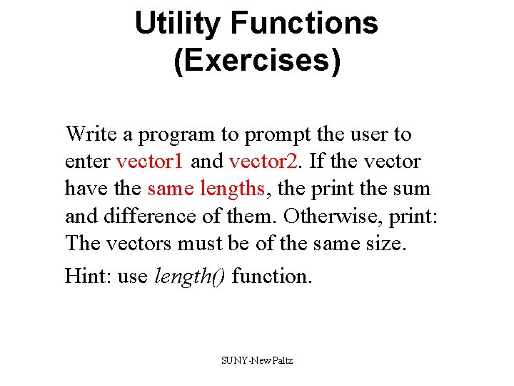 Utility Functions (Exercises) Write a program to prompt the user to enter vector 1 Utility Functions (Exercises) Write a program to prompt the user to enter vector 1