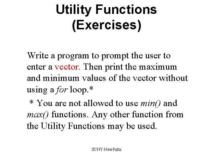 Utility Functions (Exercises) Write a program to prompt the user to enter a vector. Utility Functions (Exercises) Write a program to prompt the user to enter a vector.