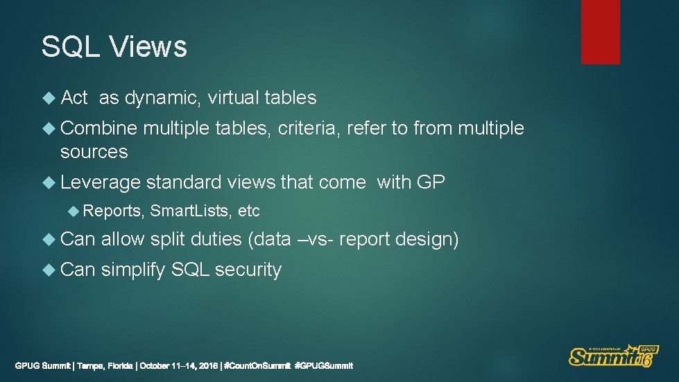 SQL Views Act as dynamic, virtual tables Combine multiple tables, criteria, refer to from