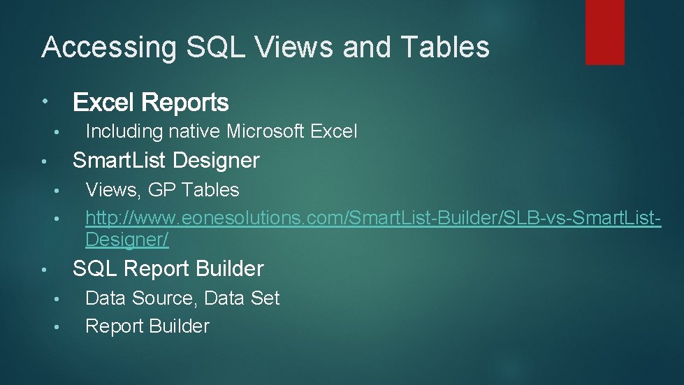 Accessing SQL Views and Tables • • Including native Microsoft Excel Smart. List Designer