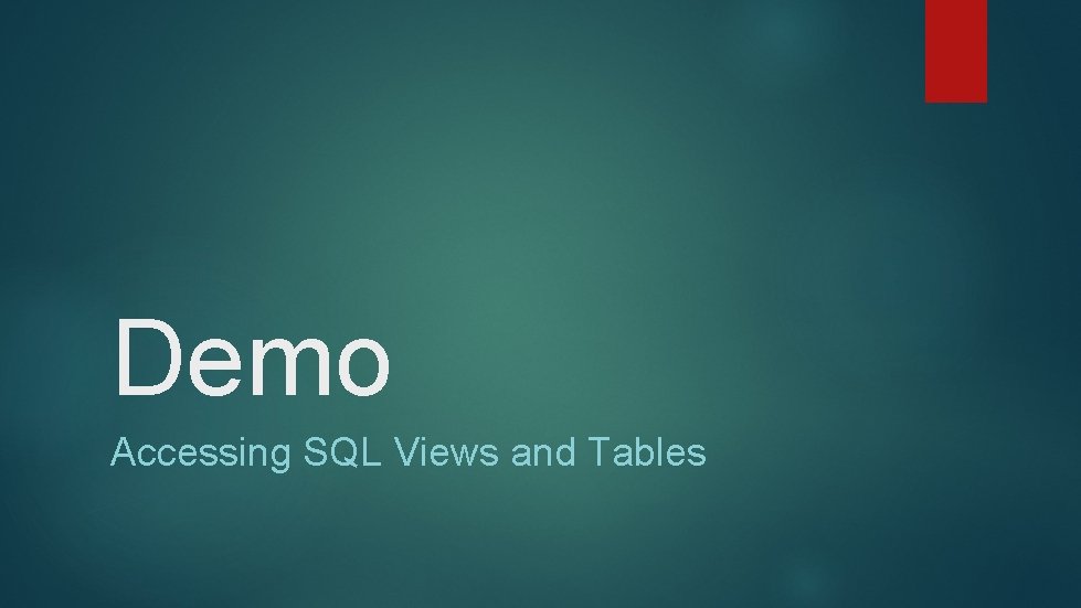 Demo Accessing SQL Views and Tables 