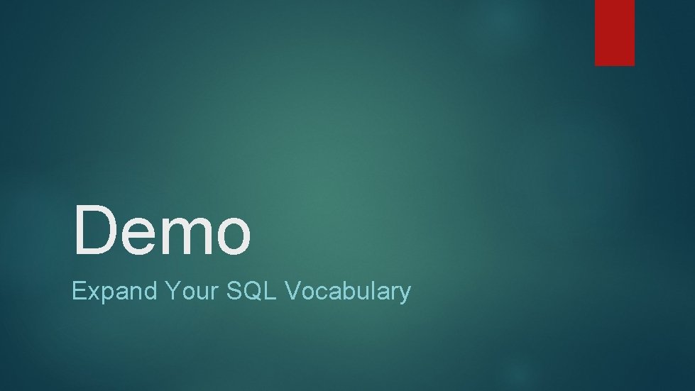 Demo Expand Your SQL Vocabulary 