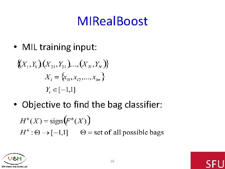 MIReal. Boost • MIL training input: • Objective to find the bag classifier: 16