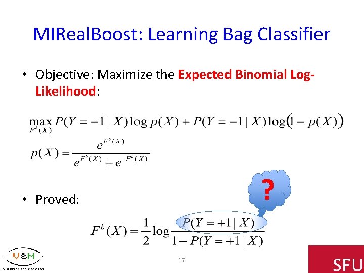 MIReal. Boost: Learning Bag Classifier • Objective: Maximize the Expected Binomial Log. Likelihood: ?