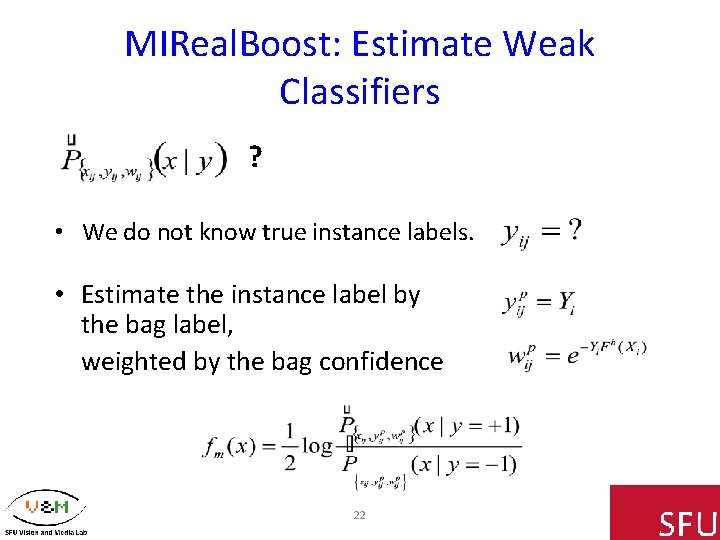MIReal. Boost: Estimate Weak Classifiers ? • We do not know true instance labels.