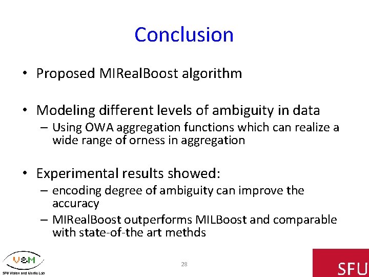 Conclusion • Proposed MIReal. Boost algorithm • Modeling different levels of ambiguity in data