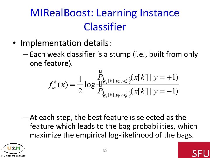 MIReal. Boost: Learning Instance Classifier • Implementation details: – Each weak classifier is a