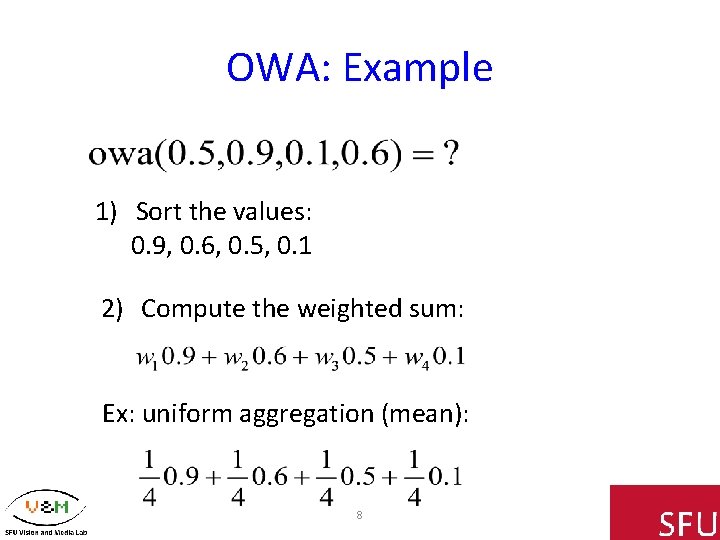 OWA: Example 1) Sort the values: 0. 9, 0. 6, 0. 5, 0. 1