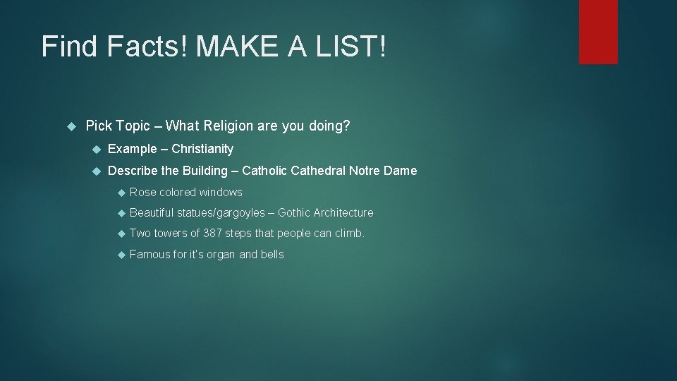 Find Facts! MAKE A LIST! Pick Topic – What Religion are you doing? Example