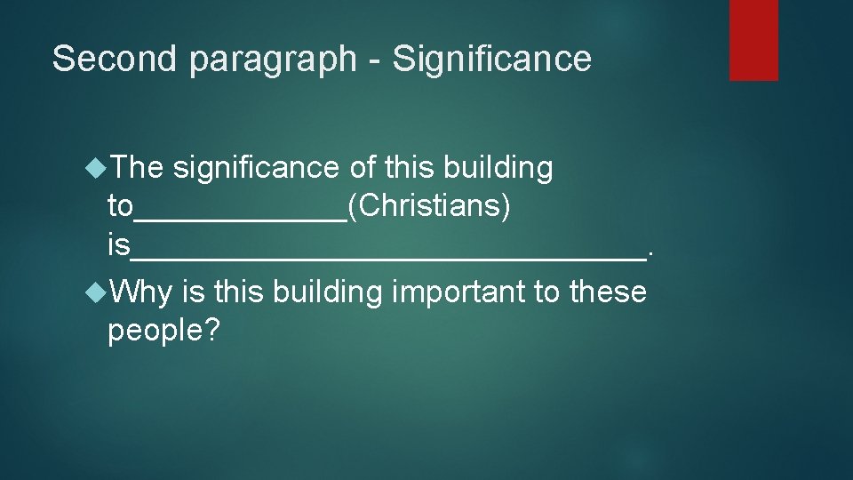 Second paragraph - Significance The significance of this building to______(Christians) is_______________. Why is this