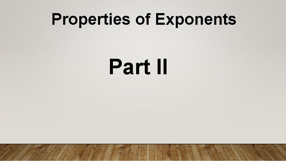 Properties of Exponents Part II 