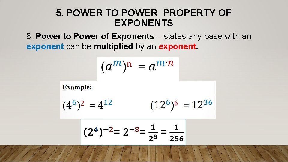 5. POWER TO POWER PROPERTY OF EXPONENTS 8. Power to Power of Exponents –