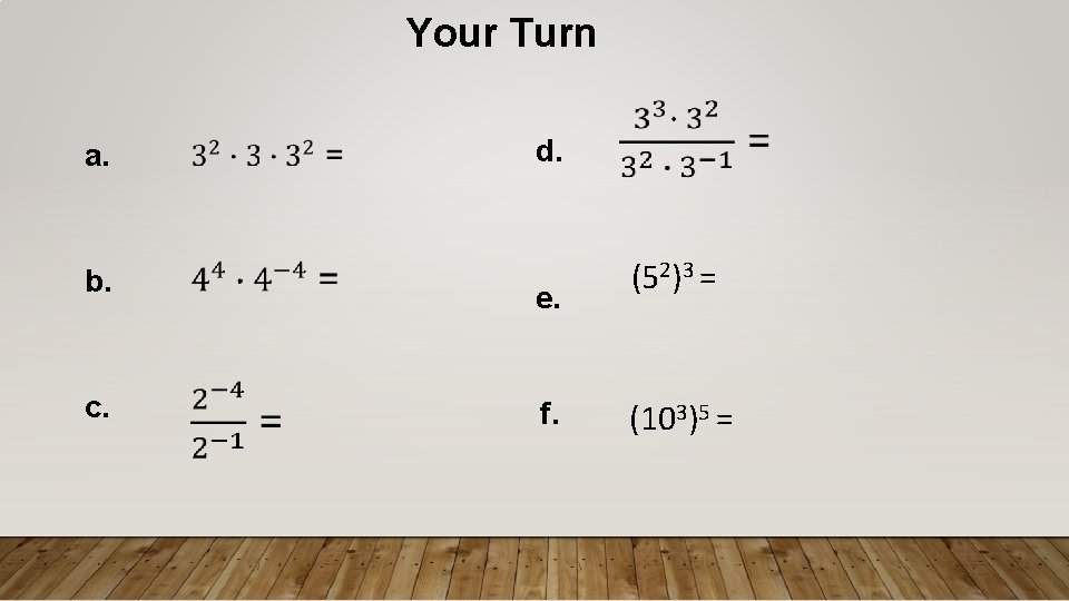 Your Turn a. b. c. d. e. f. (52)3 = (103)5 = 