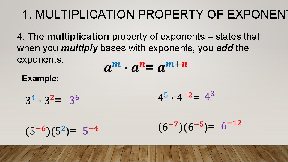 1. MULTIPLICATION PROPERTY OF EXPONENT 4. The multiplication property of exponents – states that