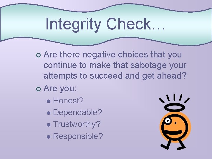 Integrity Check… Are there negative choices that you continue to make that sabotage your