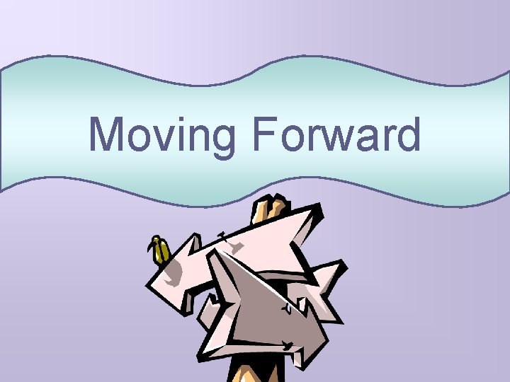 Moving Forward 