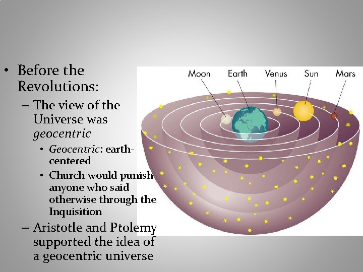  • Before the Revolutions: – The view of the Universe was geocentric •