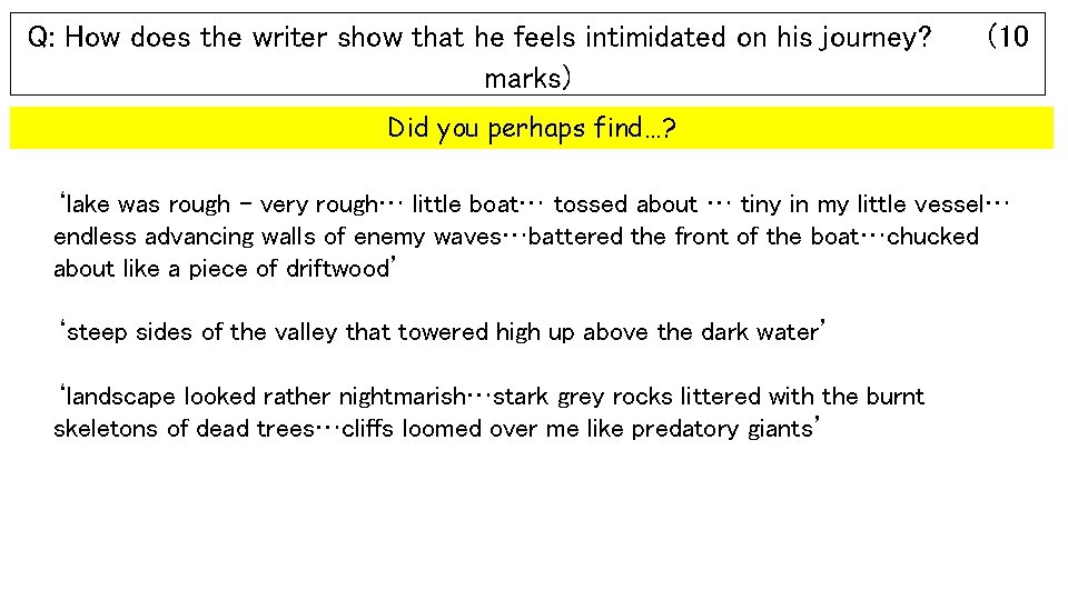 Q: How does the writer show that he feels intimidated on his journey? marks)