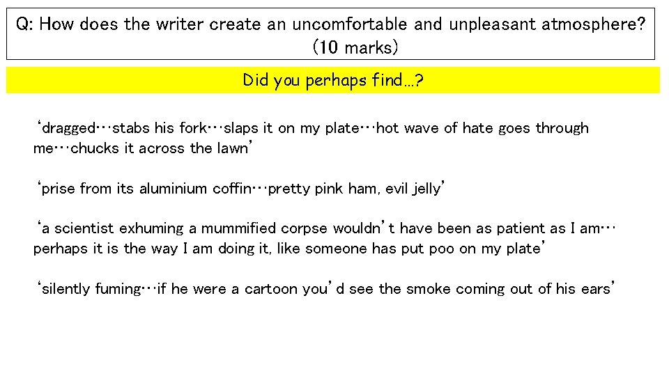 Q: How does the writer create an uncomfortable and unpleasant atmosphere? (10 marks) Did
